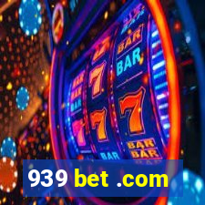 939 bet .com